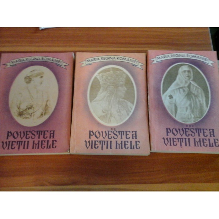 MARIA, REGINA ROMANIEI  -  POVESTEA VIETII MELE ( 3 volume ) 